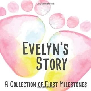 Evelyn's Story - A Collection of First Milestones The Personalized Baby Keepsake