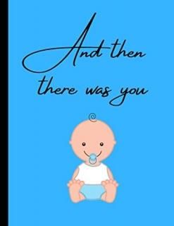 And Then There Was You. Birth to 21