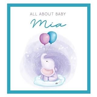 All About Baby Mia The Perfect Personalized Keepsake Journal for Baby's First Ye