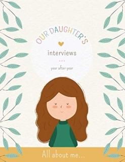 Our Daughter's Interviews - All about Me Sweet memory book of your daughter from