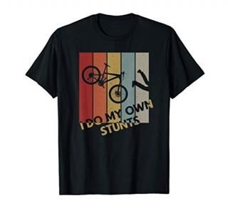 I Do My Own Stunts - Mountain Bike Funny Biking Biker Gift T-Shirt