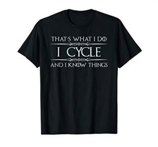 Cycling Gifts for Cyclists - I Cycle & I Know Things Funny T-Shirt