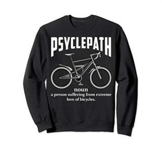 Funny Bike Gift - PSYCLEPATH Extreme Love Of Bicycles Sweatshirt