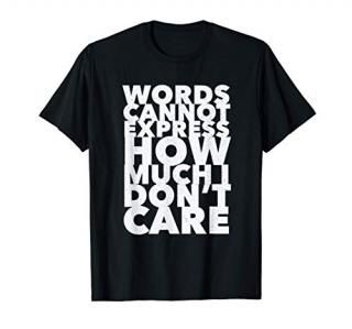 I don't care. Funny witty tshirt emo clothes for men T-Shirt