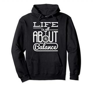 Life Is All About Balance Unicyclist Unicycle Pullover Hoodie