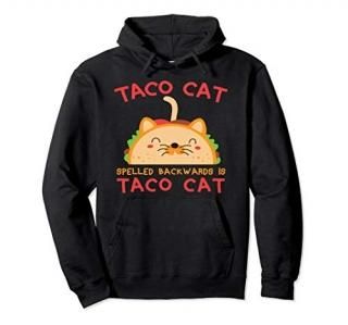 Taco Cat Spelled Backwards Is Taco Cat Hoodie Unisex Gift