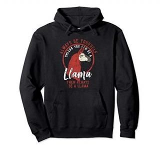 Always Be A Llama Pullover Hoodie