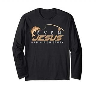 Even Jesus Had A Fish Story Shirt  Cute Love Fishing Gift