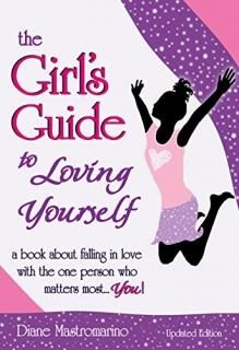 The Girl's Guide to Loving Yourself A Book About Falling in Love With the One Pe