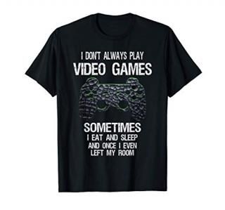 I Don't Always Play Video Games Funny Gamer Boys Teens T-Shirt