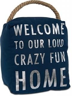 Pavilion Gift Company Open Door Decor - Welcome To Our Loud Crazy Fun House Navy