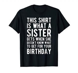 Birthday Gift for Brother from Sister T Shirt