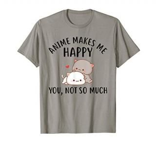 Anime Makes Me Happy You Not So Much gift Funny Anime Lover T-Shirt