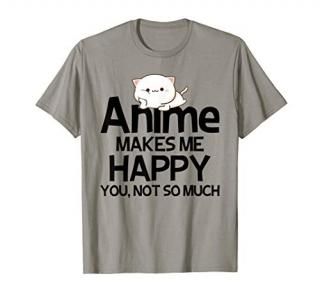 Anime Makes Me Happy You Not So Much gift Funny Anime Lover T-Shirt