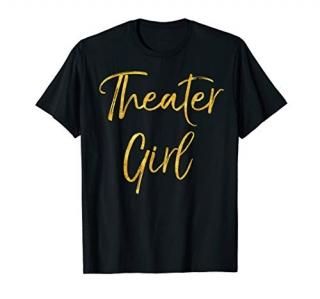 Theater Girl Shirt for Women Cute Gold Broadway Actor Tshirt