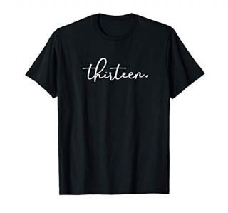 13th Birthday Gifts for Teen Girls Thirteen Age 13 Year Old T-Shirt