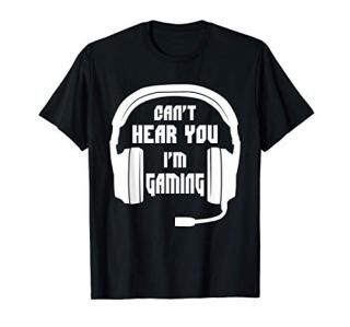 Can't Hear You I'm Gaming - Funny Gamer Gift T-Shirt