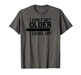Gamer Funny Gift - I Don't Get Older I Level Up T-Shirt