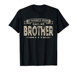 Mens My Favorite People Call Me Brother Funny Brother Gifts T-Shirt