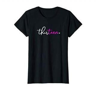 Womens 13th Birthday Gifts for Teen Girls 13 Year Old Thirteen Pink T-Shirt
