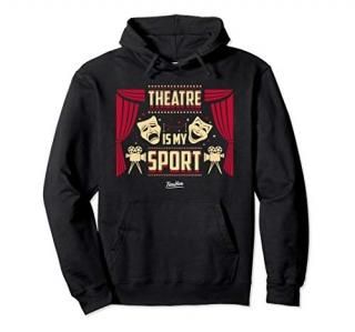 Theatre Is My Sport Theater Life Funny Theater Lover Hoodie Pullover Hoodie