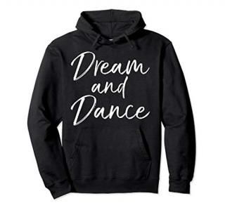 Cute Dancing Gift for Teen Girl Dancer Quote Dream and Dance Pullover Hoodie