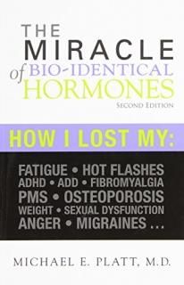 The Miracle of Bio-Identical Hormones How I Lost My Fatigue Hot Flashes ADHD Add