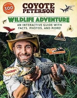 Wildlife Adventure An Interactive Guide with Facts Photos and More! Brave Wilder