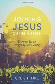 Joining Jesus on His Mission How to Be an Everyday Missionary