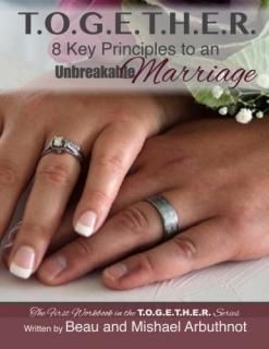 T.o.g.e.t.h.e.r. 8 Key Principles to an Unbreakable Marriage The T.o.g.e.t.h.e.r