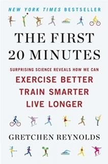 The First 20 Minutes Surprising Science Reveals How We Can Exercise Better Train
