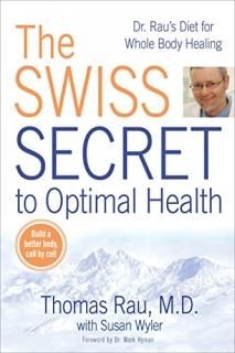 The Swiss Secret to Optimal Health Dr. Rau's Diet for Whole Body Healing