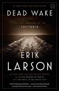 Dead Wake The Last Crossing of the Lusitania
