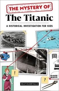 The Mystery of the Titanic A Historical Investigation for Kids