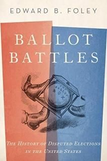 Ballot Battles The History of Disputed Elections in the United States
