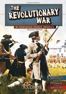 The Revolutionary War An Interactive History Adventure You Choose History