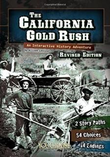 The California Gold Rush An Interactive History Adventure You Choose History