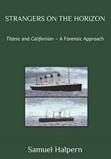 STRANGERS ON THE HORIZON Titanic and Californian  A Forensic Approach
