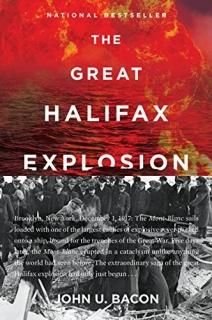 The Great Halifax Explosion A World War I Story of Treachery Tragedy and Extraor