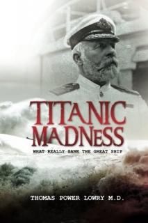 Titanic Madness What Really Sank the Great Ship