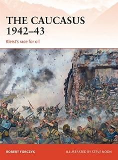 The Caucasus 1942-43 Kleist's Race for Oil Campaign