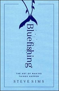 Bluefishing The Art of Making Things Happen