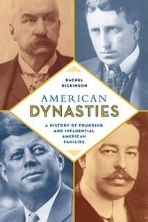 American Dynasties A History of Founding and Influential American Families