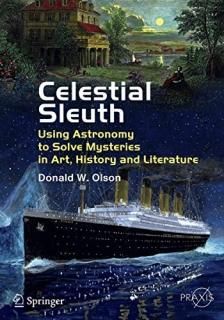 Celestial Sleuth Using Astronomy to Solve Mysteries in Art History and Literatur