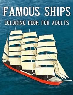 Famous Ships Coloring Book For Adults Color and Learn the Historical Ships that 