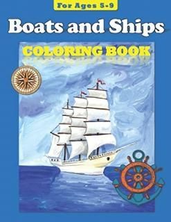 Boats and Ships Coloring Book for ages 5-9 Coloring Books