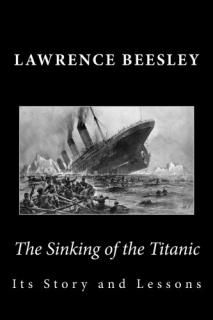 The Sinking of the Titanic Its Story and Lessons