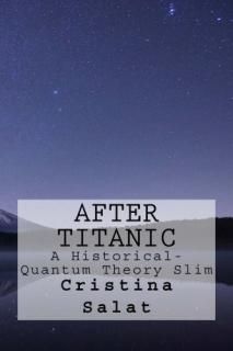 After Titanic A Historical-Quantum Theory Slim Trade Paperback Slims by Cristina