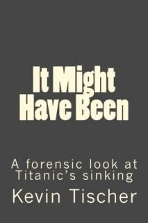 It Might Have Been A Forensic Look at Titanic's Sinking