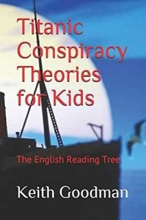 Titanic Conspiracy Theories for Kids The English Reading Tree